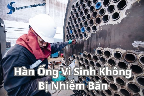 Hàn Ống Vi Sinh Không Bị Nhiễm Bẩn – Giải Pháp Tối Ưu Cho Ngành Đồ Uống