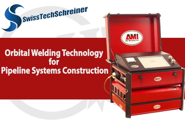 Orbital Welding Technology for Pipeline Systems Construction 