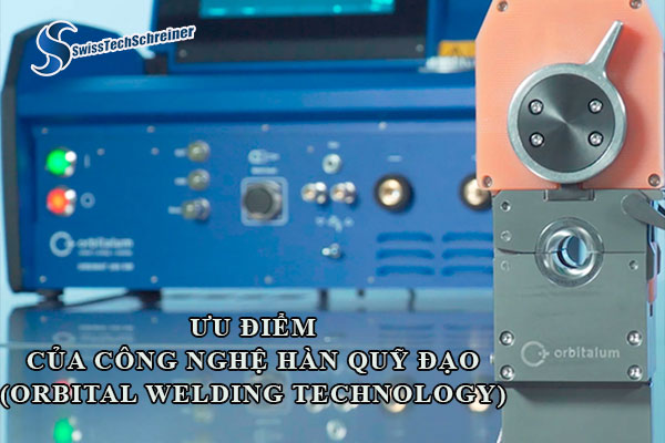 Công nghệ hàn quỹ đạo (orbital welding technology) trong thi công hệ thống đường ống 